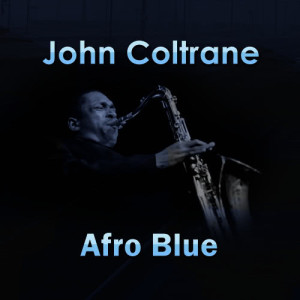 ดาวน์โหลดและฟังเพลง Afro Blue พร้อมเนื้อเพลงจาก John Coltrane