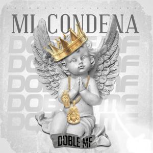ดาวน์โหลดและฟังเพลง Mi Condena (Explicit) พร้อมเนื้อเพลงจาก Doble MF