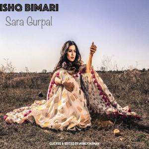 ดาวน์โหลดและฟังเพลง Ishq Bimari พร้อมเนื้อเพลงจาก Sara Gurpal