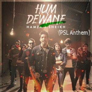 收听Hamza J Sheikh的Hum Dewane (PSL Anthem)歌词歌曲