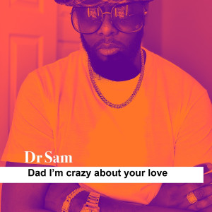 Album Dad I'm Crazy About Your Love from Dr Sam
