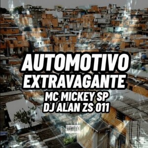 Mc Mickey SP的专辑AUTOMOTIVO EXTRAVAGANTE (Explicit)