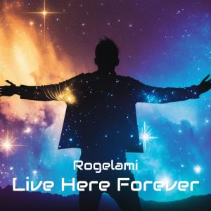 Rogelami的專輯Live here Forever