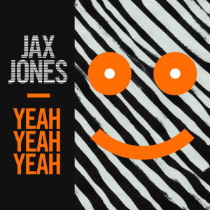 收聽Jax Jones的Yeah Yeah Yeah (Radio Edit)歌詞歌曲