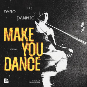 ดาวน์โหลดและฟังเพลง Make You Dance พร้อมเนื้อเพลงจาก Dyro