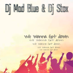 Listen to We Wanna Get Down song with lyrics from DJ Mad Blue
