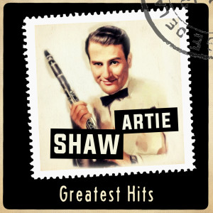 Artie Shaw & His Orchestra的專輯Greatest Hits (2022 Remaster)