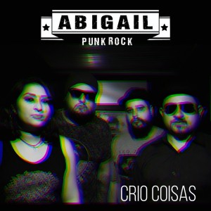 ดาวน์โหลดและฟังเพลง Crio Coisas พร้อมเนื้อเพลงจาก Abigail Punk Rock
