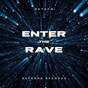 ดาวน์โหลดและฟังเพลง Enter the Rave พร้อมเนื้อเพลงจาก ruthym