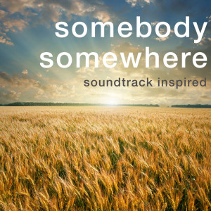 อัลบัม Somebody Somewhere (Soundtrack Inspired) ศิลปิน Various
