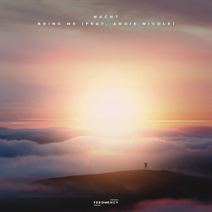 ดาวน์โหลดและฟังเพลง Bring Me พร้อมเนื้อเพลงจาก Nacht feat. Addie Nicole