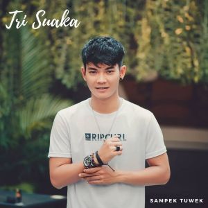 收聽Tri Suaka的Sampek Tuwek歌詞歌曲