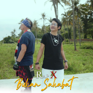 Dengarkan Bukan Sahabat lagu dari Rap X dengan lirik