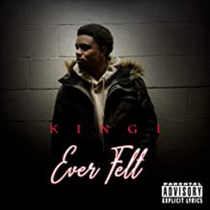Album Ever Felt (Explicit) from Kingi