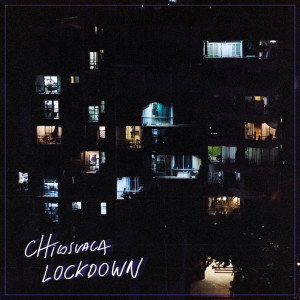 Dengarkan lagu Lockdown (Explicit) nyanyian Chicosvaca dengan lirik