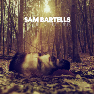 Album Good Intentions from Sam Bartells