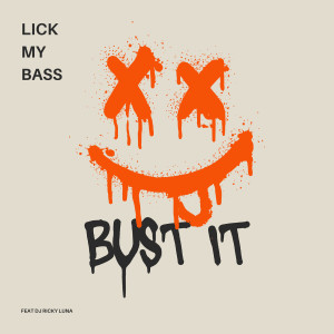 收聽Lick My Bass的Bust It歌詞歌曲