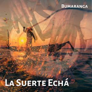 ดาวน์โหลดและฟังเพลง La Suerte Echá พร้อมเนื้อเพลงจาก Bumaranga