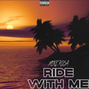 Mike Rosa的專輯Ride With Me (Explicit)