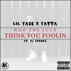 Listen to Who the Fuck Think You Foolin' (Explicit) song with lyrics from DJ Spunkz