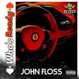 收聽John Floss的Who's Ready (Explicit)歌詞歌曲