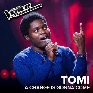 ดาวน์โหลดและฟังเพลง A Change is Gonna Come (The Voice Van Vlaanderen 2017 / Live) พร้อมเนื้อเพลงจาก Tomisin Temidara