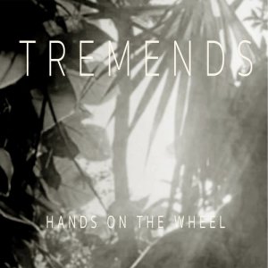 Tremends的專輯Hands on the Wheel - Single