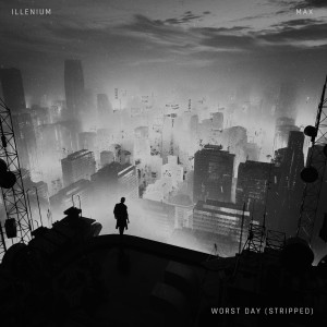 收聽ILLENIUM的Worst Day (Stripped Version)歌詞歌曲