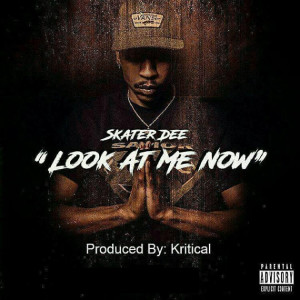 ดาวน์โหลดและฟังเพลง Look at Me Now (Explicit) พร้อมเนื้อเพลงจาก Skater Dee