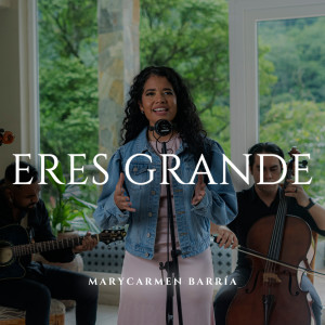 MaryCarmen Barría的專輯Eres grande (En vivo)