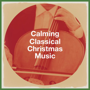 Calming Classical Christmas Music (Explicit) dari Various Artists