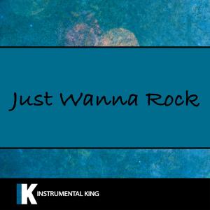 Just Wanna Rock dari Instrumental King