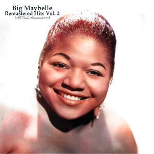 Album Remastered Hits Vol. 2 (All Tracks Remastered) oleh Big Maybelle