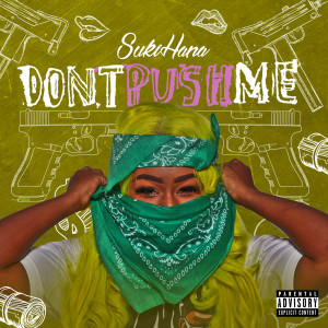 Listen to Don't Push Me (Explicit) song with lyrics from Sukihana