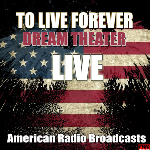 收聽Dream Theater的To Live Forever / Mike Portnoy Drum Solo (Live)歌詞歌曲