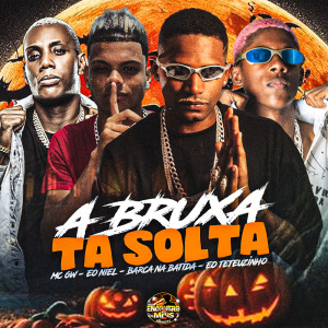 Album A Bruxa ta Solta (Explicit) from Barca Na Batida