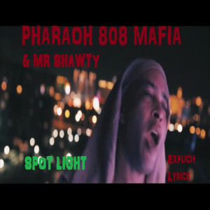 Dengarkan lagu Spot Light (Explicit) nyanyian Pharaoh 808 Mafia dengan lirik