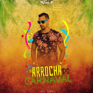 Dengarkan Arrocha do Carnaval lagu dari MC Timbu dengan lirik