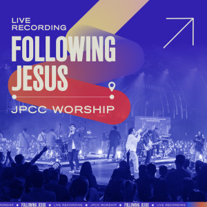 JPCC Worship的專輯Following Jesus (Live)