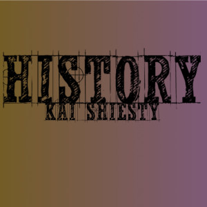 Listen to History (Explicit) song with lyrics from Kai Shiesty