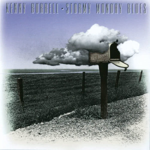 ดาวน์โหลดและฟังเพลง Stormy Monday Blues พร้อมเนื้อเพลงจาก Kenny Burrell