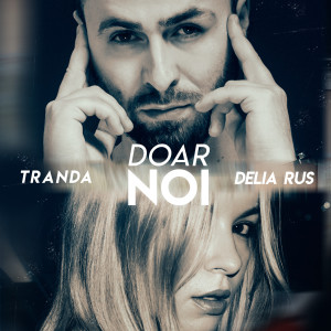 Listen to Doar Noi song with lyrics from Tranda