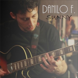 ดาวน์โหลดและฟังเพลง Sunny พร้อมเนื้อเพลงจาก Danilo F. Guitarrista