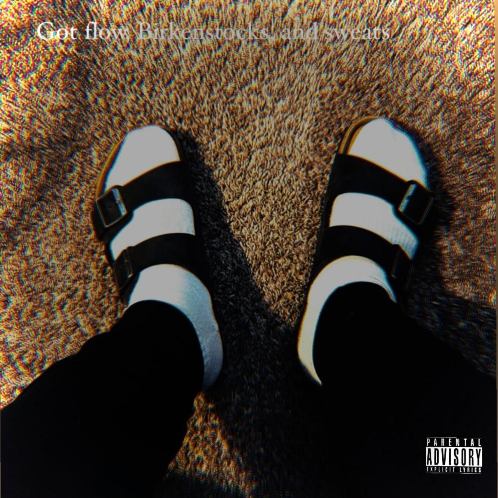 Got Flow, Birkenstocks and Sweats (Explicit)