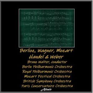 Album Berlioz, Wagner, Mozart, Handel & Weber from Berlin Philharmonic Orchestra