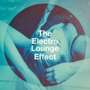 อัลบัม The Electro Lounge Effect ศิลปิน Cafe Chillout de Ibiza