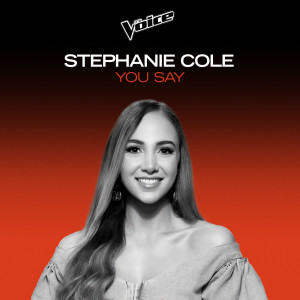 ดาวน์โหลดและฟังเพลง You Say (The Voice Australia 2020 Performance|Live) พร้อมเนื้อเพลงจาก Stephanie Cole