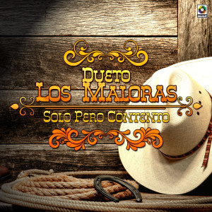 ดาวน์โหลดและฟังเพลง Solo Pero Contento พร้อมเนื้อเพลงจาก Dueto Los Maloras