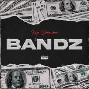 Dengarkan lagu Bandz (Explicit) nyanyian Tay Dreamz dengan lirik
