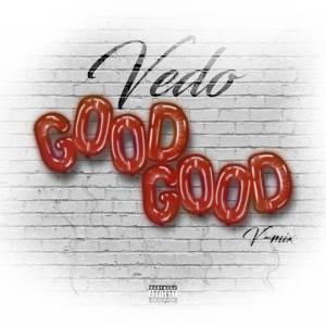 ดาวน์โหลดและฟังเพลง Good Good (VMix|Explicit) พร้อมเนื้อเพลงจาก Vedo